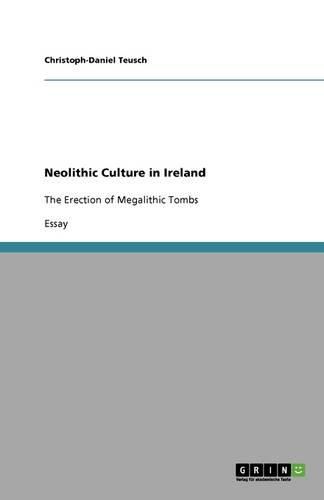 Cover image for Neolithic Culture in Ireland: The Erection of Megalithic Tombs