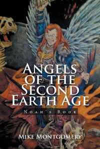 Cover image for Angels of the Second Earth Age: Noah's Book