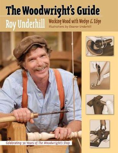 Cover image for The Woodwright's Guide: Working Wood with Wedge and Edge