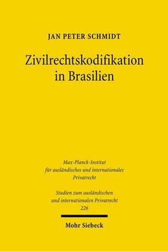 Zivilrechtskodifikation in Brasilien: Strukturfragen und Regelungsprobleme in historisch-vergleichender Perspektive