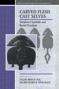 Cover image for Carved Flesh/Cast Selves: Gendered Symbols and Social Practices