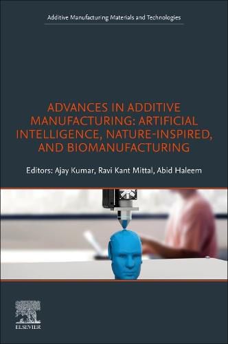 Cover image for Advances in Additive Manufacturing: Artificial Intelligence, Nature-Inspired Materials, and Biomanufacturing