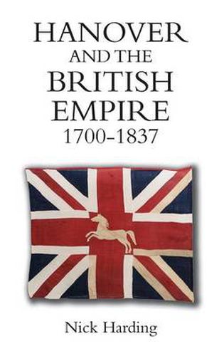 Cover image for Hanover and the British Empire, 1700-1837