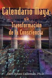 Cover image for El Calendario Maya Y La Transformacion de la Consciencia