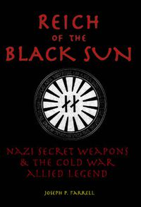Cover image for Reich of the Black Sun: Nazi Secret Weapons & the Cold War Allied Legend