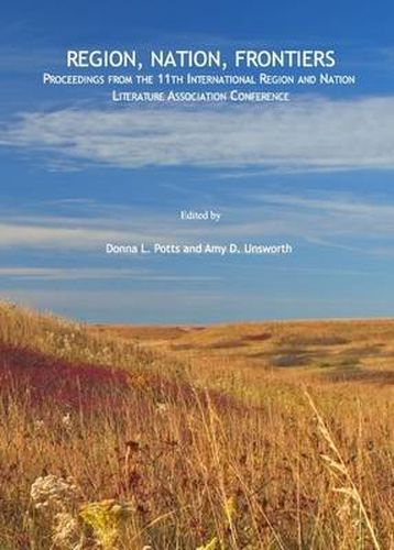 Cover image for Region, Nature, Frontiers: Proceedings from the 11th International Region and Nation Literature Association Conference