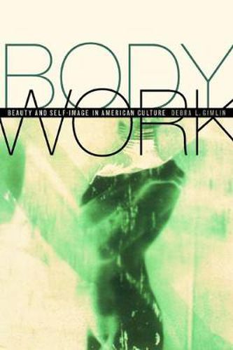 Cover image for Body Work: Beauty and Self-Image in American Culture