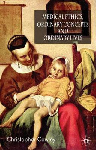 Cover image for Medical Ethics, Ordinary Concepts and Ordinary Lives: Ordinary Concepts, Ordinary Lives
