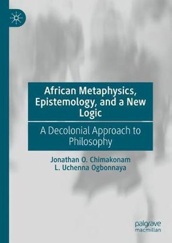 Cover image for African Metaphysics, Epistemology and a New Logic: A Decolonial Approach to Philosophy
