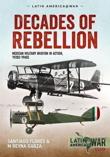 Cover image for Decades of Rebellion: Mexican Military Aviation in Action, 1920s-1940s