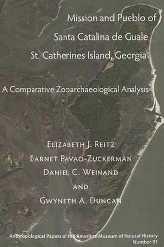 Cover image for Mission and Pueblo of Santa Catalina de Guale, St. Catherines Island, Georgia: A Comparative Zooarchaeological Analysis