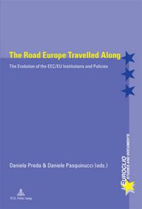 Cover image for The Road Europe Travelled Along: The Evolution of the EEC/EU Institutions and Policies