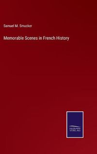 Cover image for Memorable Scenes in French History