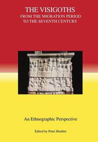 Cover image for The Visigoths from the Migration Period to the Seventh Century: An Ethnographic Perspective