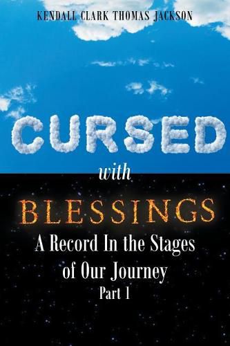 Cover image for Cursed with Blessings: A Record In the Stages of Our Journey Part 1