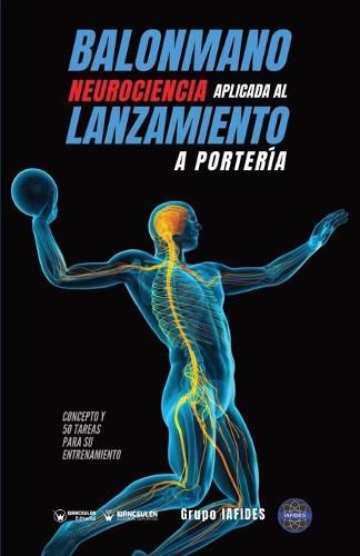 Cover image for Balonmano. Neurociencia aplicada al lanzamiento a porteria: Concepto y 50 tareas para su entrenamiento