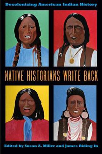 Cover image for Native Historians Write Back: Decolonizing American Indian History