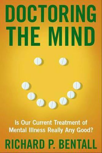 Cover image for Doctoring the Mind: Is Our Current Treatment of Mental Illness Really Any Good?