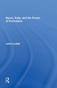 Cover image for Byron, Sully, and the Power of Portraiture