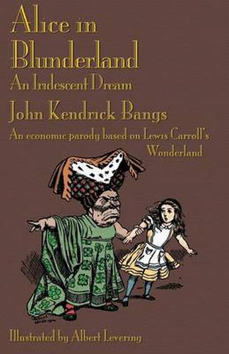 Alice in Blunderland: An Iridescent Dream. An Economic Parody Based on Lewis Carroll's Wonderland