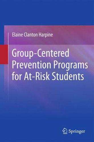 Cover image for Group-Centered Prevention Programs for At-Risk Students