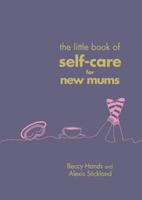 Cover image for The Little Book of Self-Care for New Mums