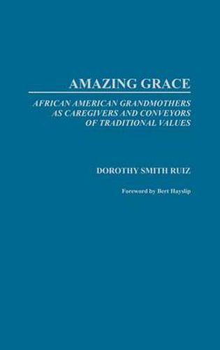 Amazing Grace: African American Grandmothers as Caregivers and Conveyors of Traditional Values