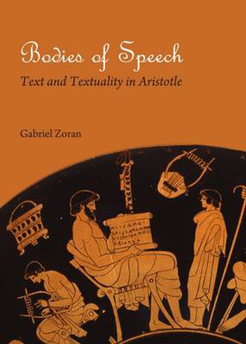 Cover image for Bodies of Speech: Text and Textuality in Aristotle