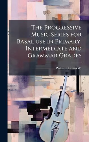 The Progressive Music Series for Basal use in Primary, Intermediate and ...