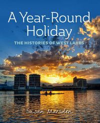 Cover image for A Year-round Holiday: The Histories of West Lakes