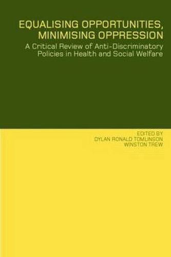 Cover image for Equalising Opportunities, Minimising Oppression: A critical review of anti-discriminatory policies in health and social welfare