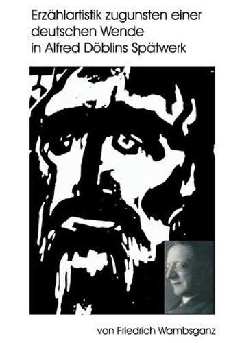 Cover image for Erzahlartistik zugunsten einer deutschen Wende in Alfred Doeblins Spatwerk