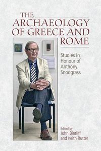 Cover image for The Archaeology of Greece and Rome: Studies in Honour of Anthony Snodgrass