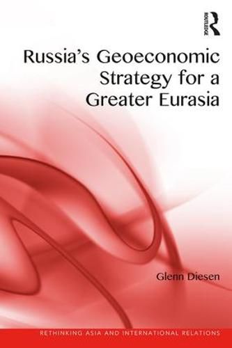 Cover image for Russia's Geoeconomic Strategy for a Greater Eurasia