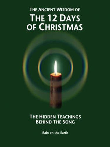 Cover image for The Ancient Wisdom of the 12 Days of Christmas: The Hidden Teachings Behind the Song