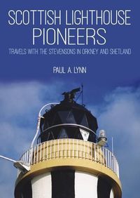 Cover image for Scottish Lighthouse Pioneers: Travels with the Stevensons in Orkney and Shetland