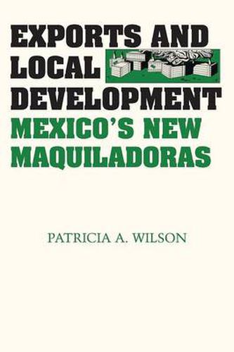 Cover image for Exports and Local Development: Mexico's New Maquiladoras