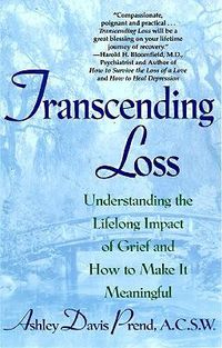 Cover image for Transcending Loss: Understanding the Lifelong Impact of Grief and How to Make It Meaningful