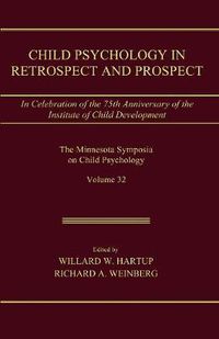 Cover image for Child Psychology in Retrospect and Prospect: in Celebration of the 75th Anniversary of the institute of Child Development