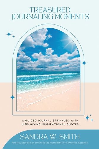 Cover image for Treasured Journaling Moments A Guided Journal With Life-giving Inspiring Quotes