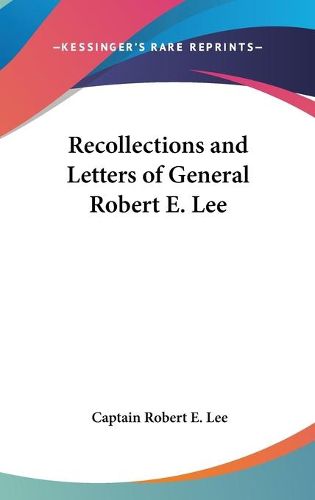 Cover image for Recollections and Letters of General Robert E. Lee