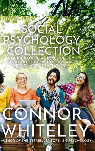 Cover image for Social Psychology Collection: A Guide To Social Psychology, Relationship Psychology and Personality Psychology