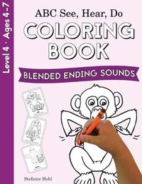 Cover image for ABC See, Hear, Do Level 4: Coloring Book, Blended Ending Sounds