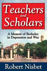 Cover image for Teachers and Scholars: A Memoir of Berkeley in Depression and War