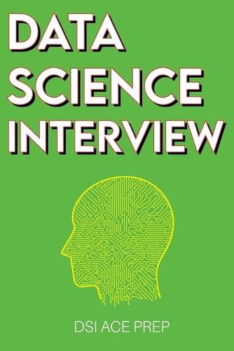 Cover image for Data Science Interview: Prep for SQL, Panda, Python, R Language, Machine Learning, DBMS and RDBMS - And More - The Full Data Scientist Interview Handbook