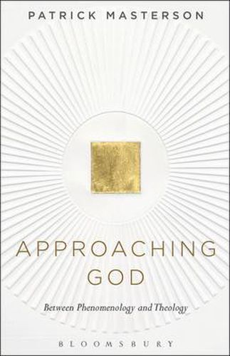 Cover image for Approaching God: Between Phenomenology and Theology