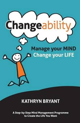 Cover image for Changeability: Manage your Mind - Change your Life