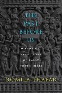 Cover image for The Past Before Us: Historical Traditions of Early North India