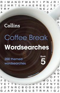 Cover image for Coffee Break Wordsearches Book 5: 200 Themed Wordsearches