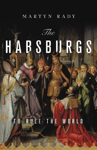 Cover image for The Habsburgs: To Rule the World